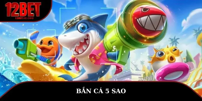 Bắn cá 5 sao