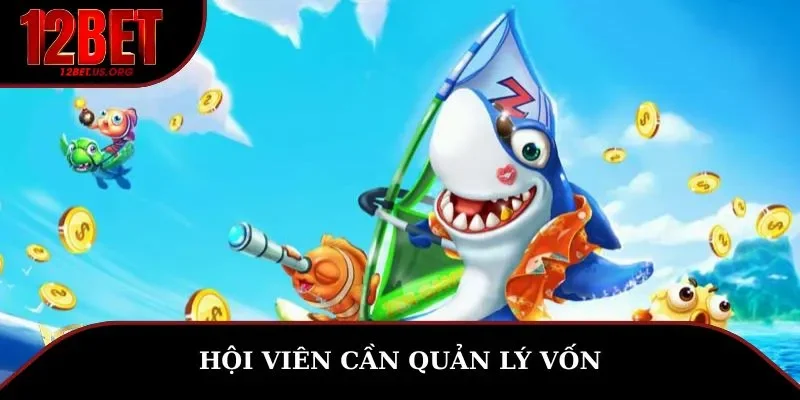 Hội viên cần quản lý vốn