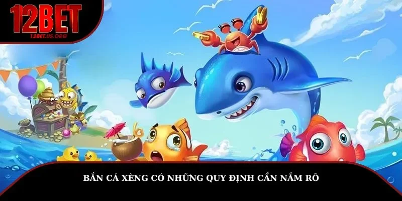 Bắn cá xèng có những quy định cần nắm rõ