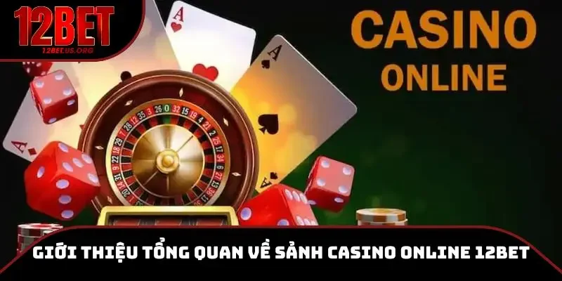 Casino online 12BET mang đến cho người chơi những trò chơi đa dạng