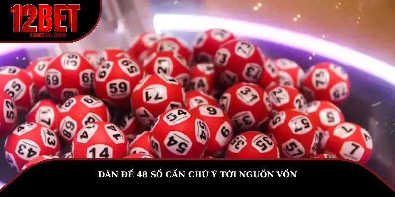 Dàn đề 48 số cần chú ý tới nguồn vốn