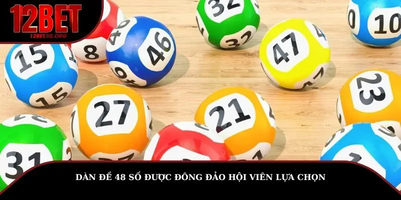 Dàn đề 48 số được đông đảo hội viên lựa chọn