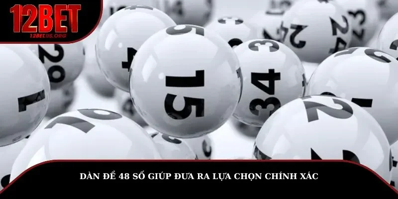 Dàn đề 48 số giúp đưa ra lựa chọn chính xác
