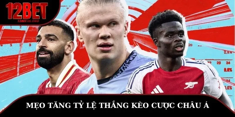 Mẹo tăng tỷ lệ thắng kèo cược châu Á