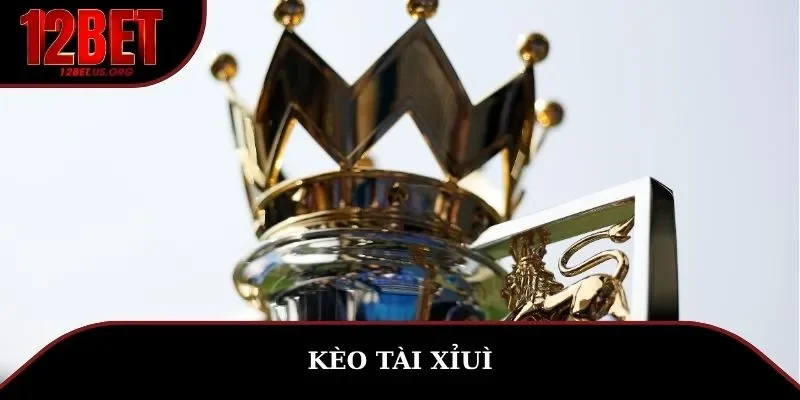 Kèo Tài Xỉu