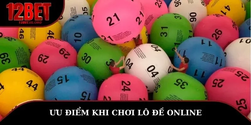 Ưu điểm khi chơi lô đề online