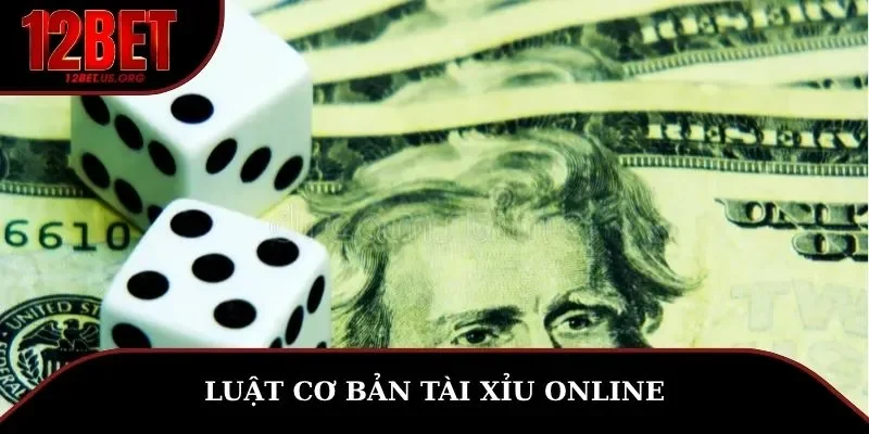 Luật cơ bản tài xỉu online người chơi phải biết