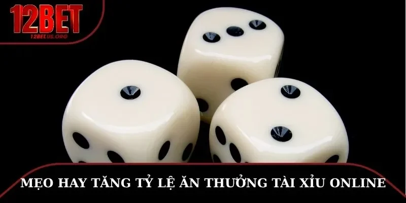 Mẹo hay tăng tỷ lệ ăn thưởng tài xỉu online