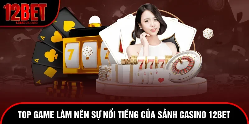 Top game nổi tiếng tại sảnh cược trực tuyến