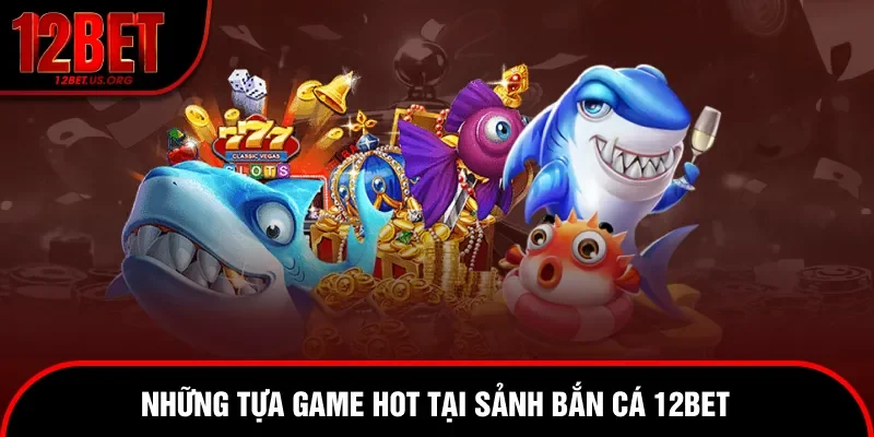 Tổng hợp tựa game săn ngư cực đỉnh